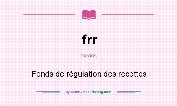What does frr mean? It stands for Fonds de régulation des recettes
