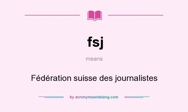 What does fsj mean? It stands for Fédération suisse des journalistes