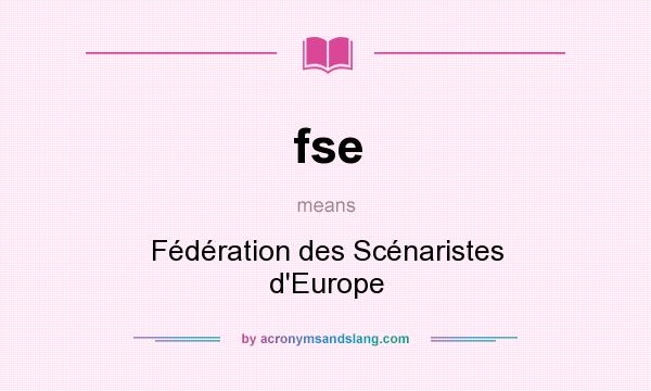 What does fse mean? It stands for Fédération des Scénaristes d`Europe
