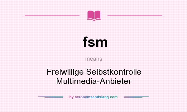 What does fsm mean? It stands for Freiwillige Selbstkontrolle Multimedia-Anbieter