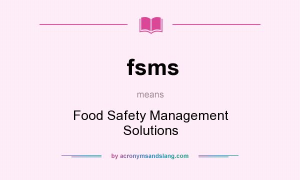What does fsms mean? It stands for Food Safety Management Solutions