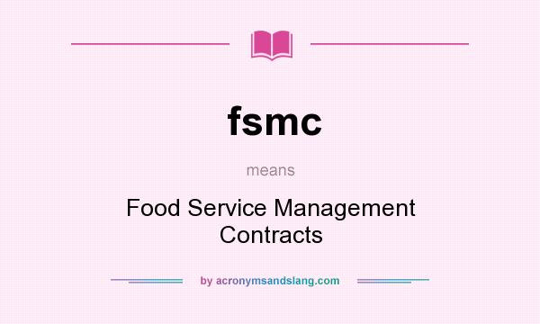 What does fsmc mean? It stands for Food Service Management Contracts