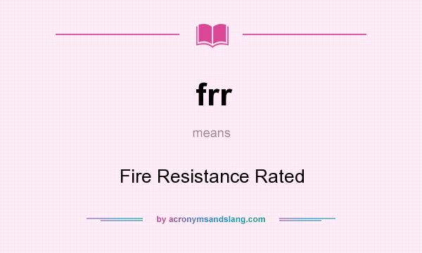 What does frr mean? It stands for Fire Resistance Rated