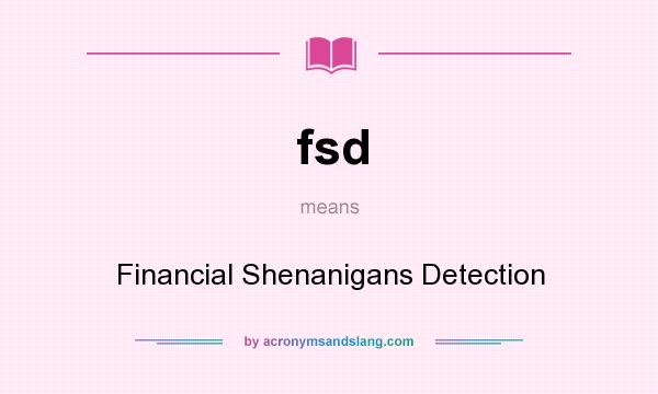 What does fsd mean? It stands for Financial Shenanigans Detection