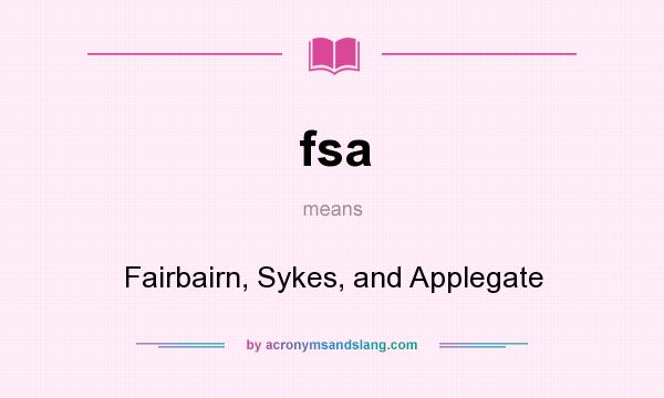 What does fsa mean? It stands for Fairbairn, Sykes, and Applegate