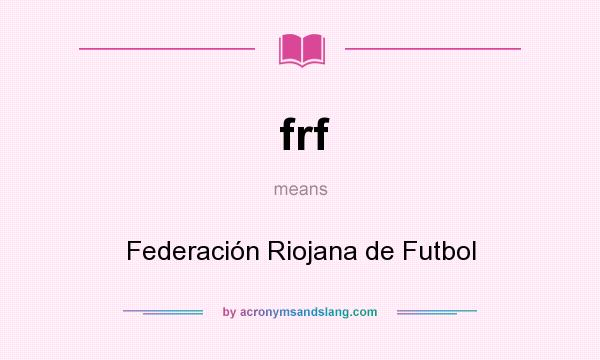 What does frf mean? It stands for Federación Riojana de Futbol
