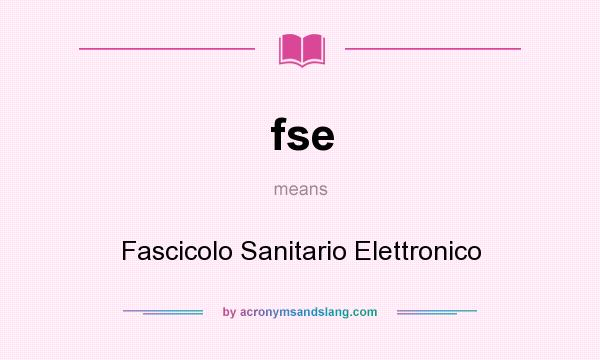 What does fse mean? It stands for Fascicolo Sanitario Elettronico