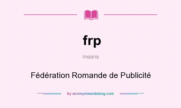 What does frp mean? It stands for Fédération Romande de Publicité