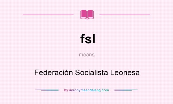 What does fsl mean? It stands for Federación Socialista Leonesa