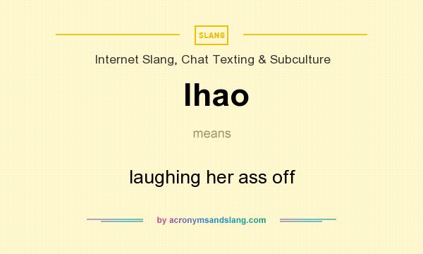 What does lhao mean? It stands for laughing her ass off