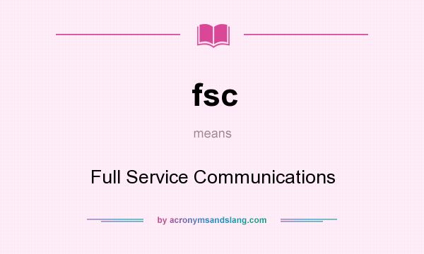 What does fsc mean? It stands for Full Service Communications