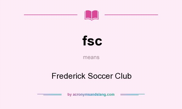 What does fsc mean? It stands for Frederick Soccer Club