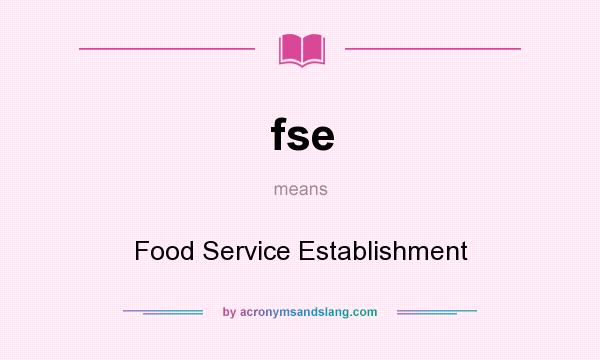 What does fse mean? It stands for Food Service Establishment
