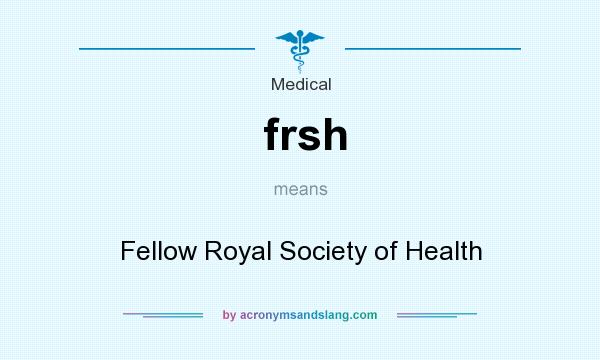 What does frsh mean? It stands for Fellow Royal Society of Health