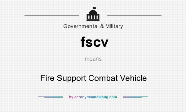 What does fscv mean? It stands for Fire Support Combat Vehicle