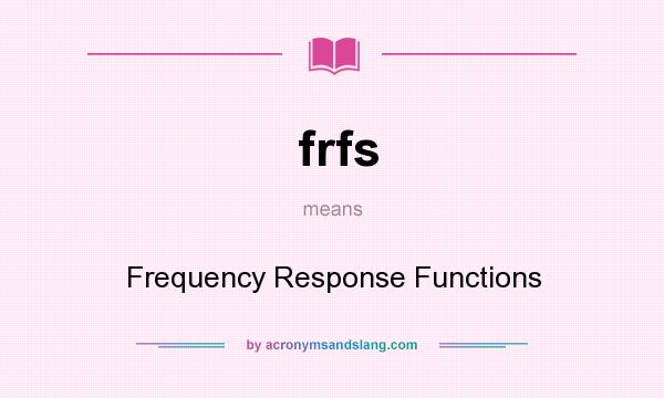 What does frfs mean? It stands for Frequency Response Functions