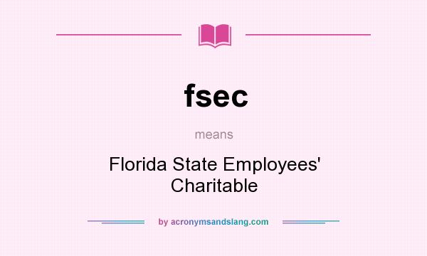What does fsec mean? It stands for Florida State Employees` Charitable
