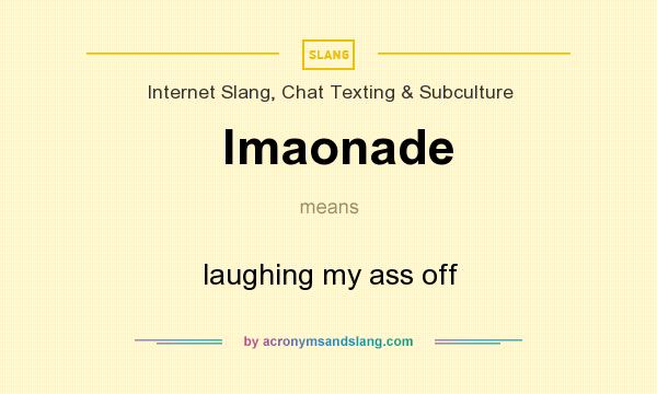 What does lmaonade mean? It stands for laughing my ass off