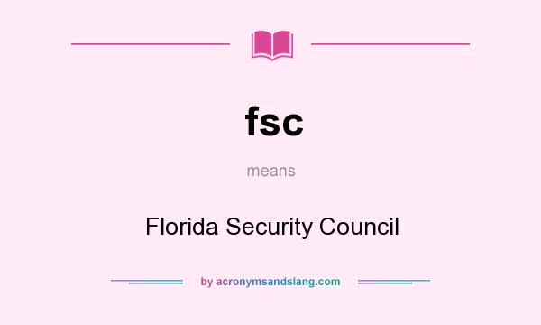 What does fsc mean? It stands for Florida Security Council