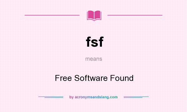 What does fsf mean? It stands for Free Software Found