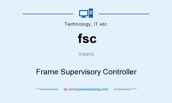 What does fsc mean? It stands for Frame Supervisory Controller