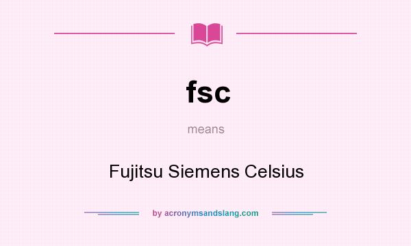 What does fsc mean? It stands for Fujitsu Siemens Celsius