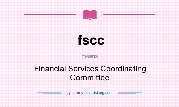 What does fscc mean? It stands for Financial Services Coordinating Committee