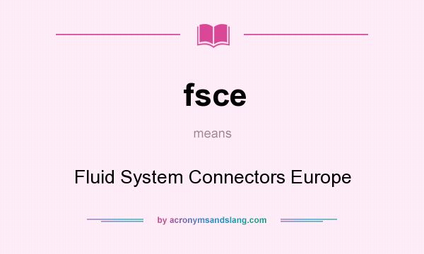 What does fsce mean? It stands for Fluid System Connectors Europe
