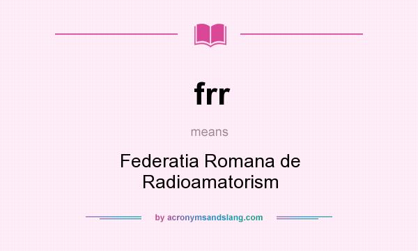 What does frr mean? It stands for Federatia Romana de Radioamatorism