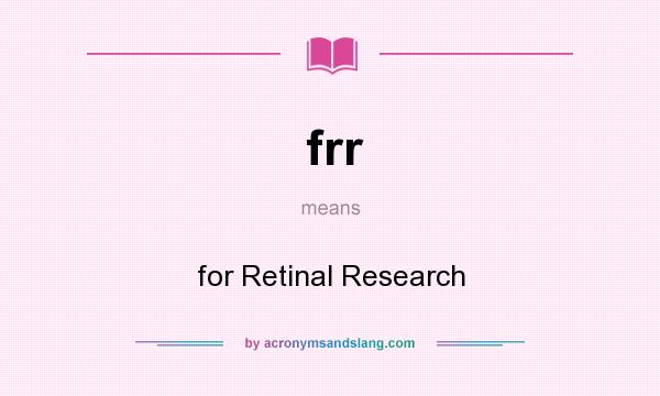 What does frr mean? It stands for for Retinal Research