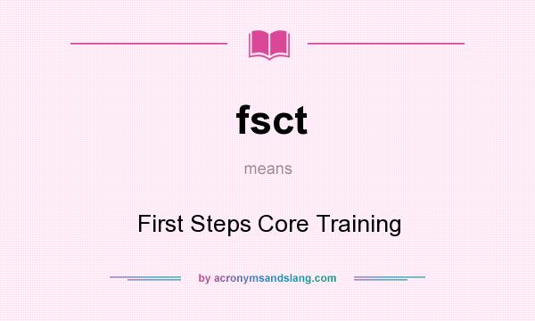 What does fsct mean? It stands for First Steps Core Training