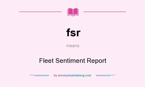 What does fsr mean? It stands for Fleet Sentiment Report