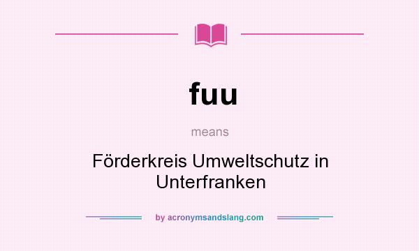 What does fuu mean? It stands for Förderkreis Umweltschutz in Unterfranken