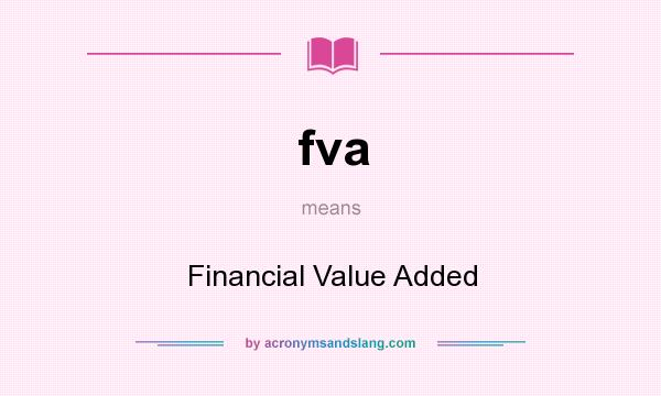 What does fva mean? It stands for Financial Value Added