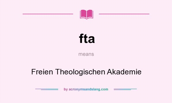 What does fta mean? It stands for Freien Theologischen Akademie