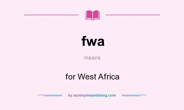 What does fwa mean? It stands for for West Africa
