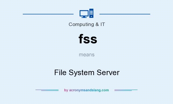 What does fss mean? It stands for File System Server
