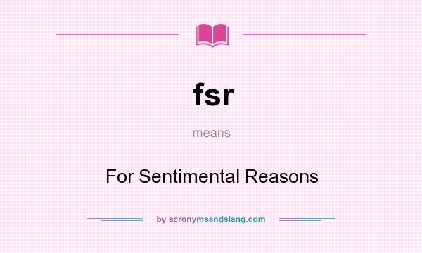 What does fsr mean? It stands for For Sentimental Reasons