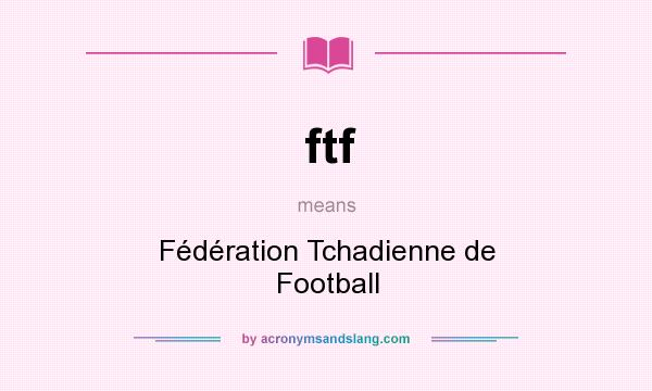 What does ftf mean? It stands for Fédération Tchadienne de Football