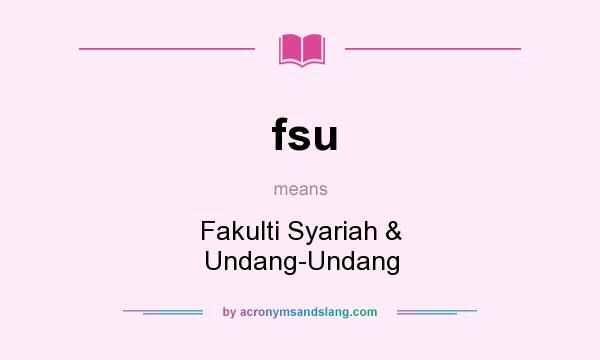 What does fsu mean? It stands for Fakulti Syariah & Undang-Undang