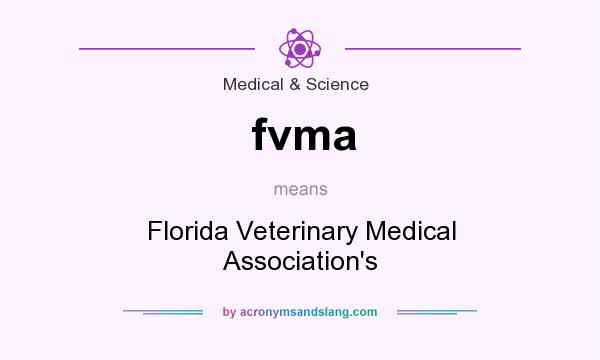 What does fvma mean? It stands for Florida Veterinary Medical Association`s
