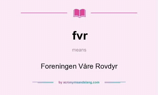 What does fvr mean? It stands for Foreningen Våre Rovdyr