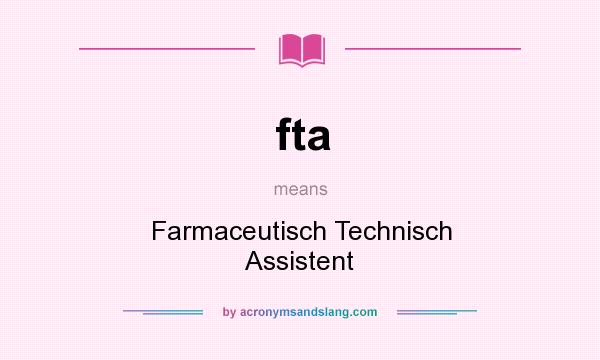 What does fta mean? It stands for Farmaceutisch Technisch Assistent