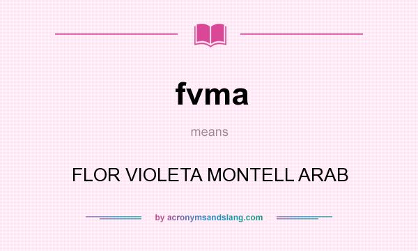 What does fvma mean? It stands for FLOR VIOLETA MONTELL ARAB