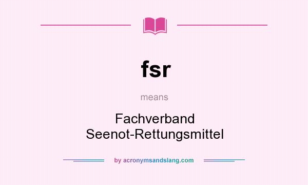 What does fsr mean? It stands for Fachverband Seenot-Rettungsmittel