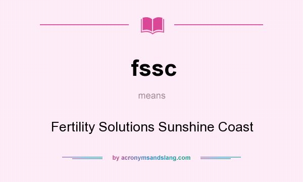 What does fssc mean? It stands for Fertility Solutions Sunshine Coast