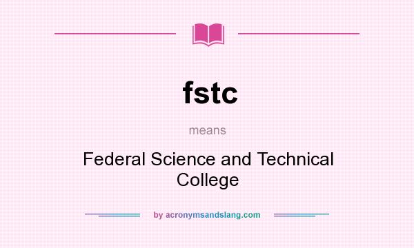 What does fstc mean? It stands for Federal Science and Technical College
