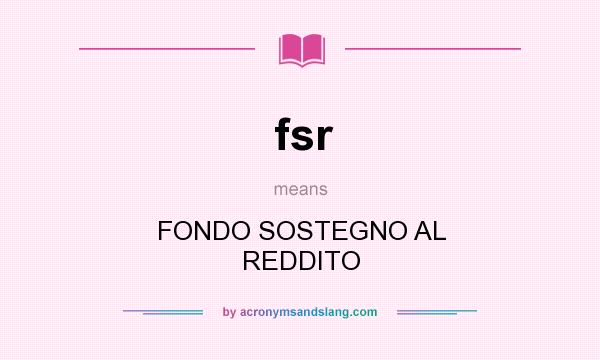 What does fsr mean? It stands for FONDO SOSTEGNO AL REDDITO