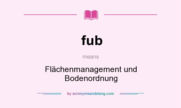 What does fub mean? It stands for Flächenmanagement und Bodenordnung