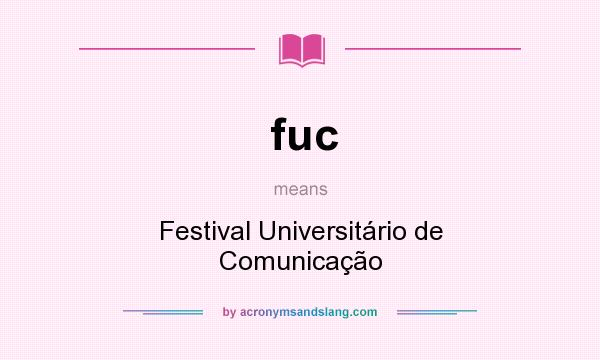 What does fuc mean? It stands for Festival Universitário de Comunicação
